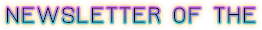 NEWSLETTER OF THE NEWSLETTER OF THE